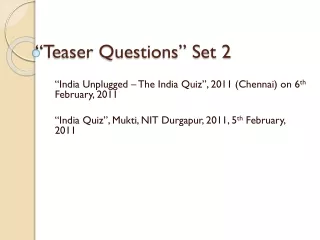 “Teaser Questions” Set 2