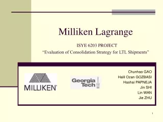 Milliken Lagrange ISYE 6203 PROJECT “Evaluation of Consolidation Strategy for LTL Shipments”