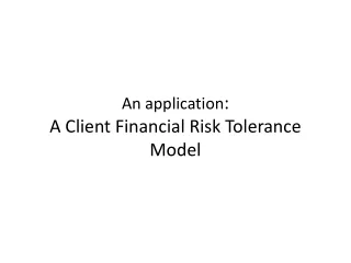 An  application :  A  Client Financial  Risk  Tolerance  Model