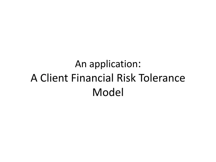 an application a client financial risk tolerance model