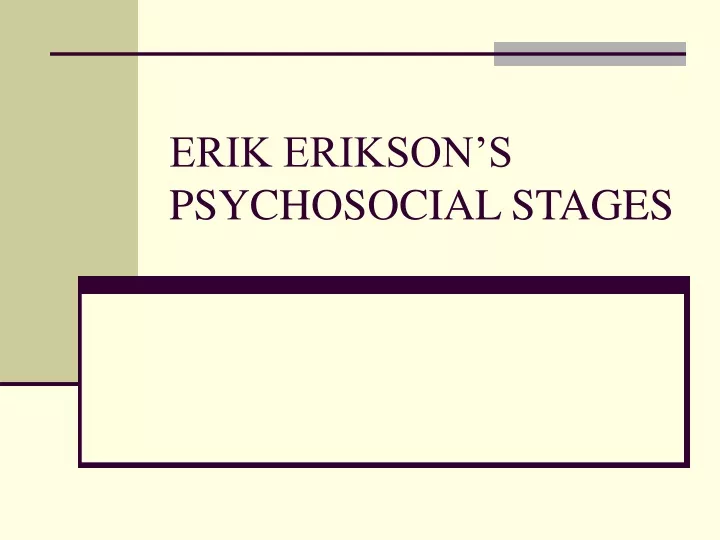 Ppt Erik Eriksons Psychosocial Stages Powerpoint Presentation Free Download Id9577814