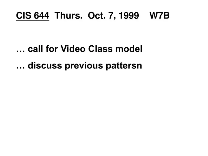 cis 644 thurs oct 7 1999 w7b call for video class