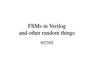 FSMs in Verilog  and other random things