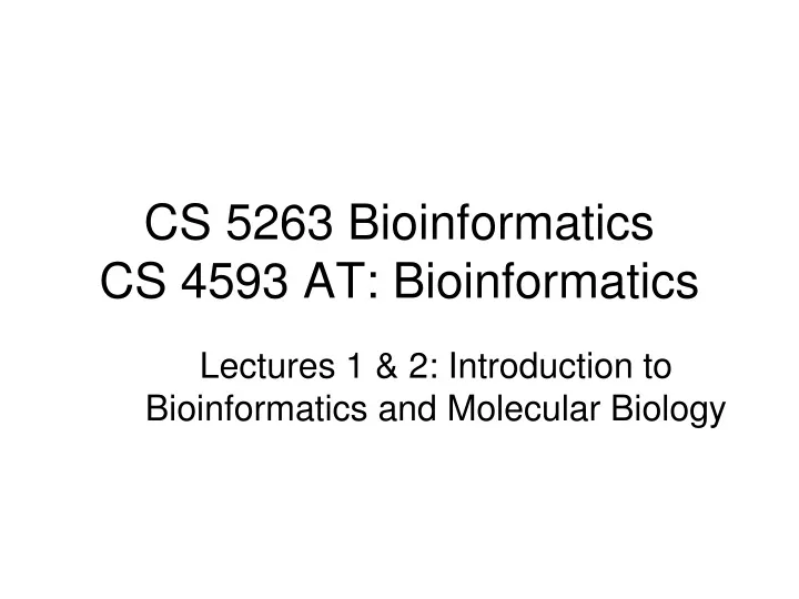 cs 5263 bioinformatics cs 4593 at bioinformatics