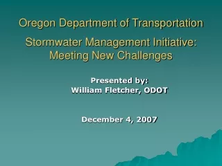 Oregon Department of Transportation  Stormwater Management Initiative: Meeting New Challenges