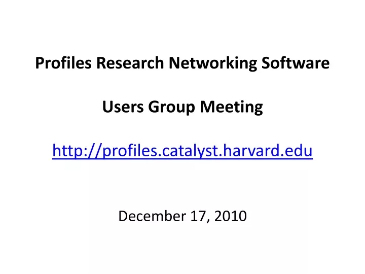 profiles research networking software users group meeting http profiles catalyst harvard edu