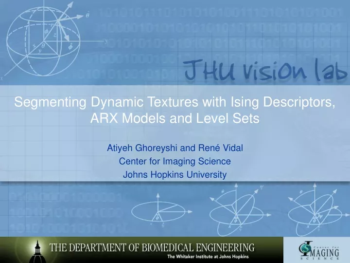 segmenting dynamic textures with ising descriptors arx models and level sets