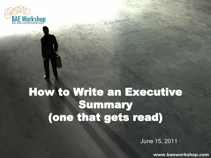 how to write an executive summary one that gets read june 15 2011