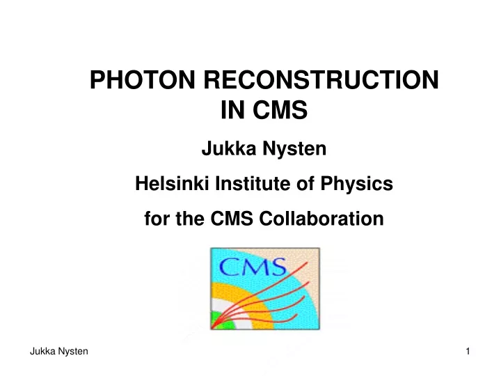 photon reconstruction in cms jukka nysten