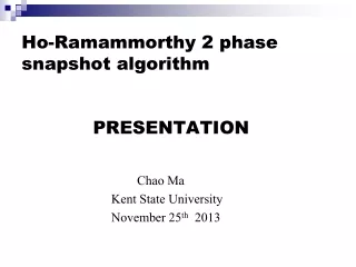 Ho-Ramammorthy 2 phase snapshot algorithm              PRESENTATION