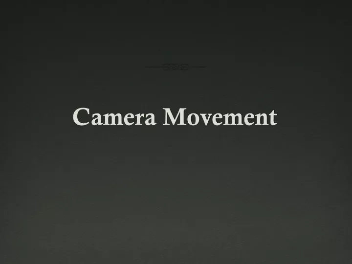 camera movement