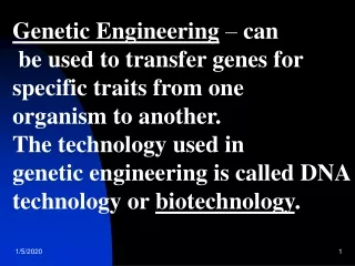 Genetic Engineering  –  can  be used to transfer genes for specific traits from one