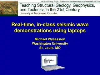 Real-time, in-class seismic wave demonstrations using laptops Michael Wysession