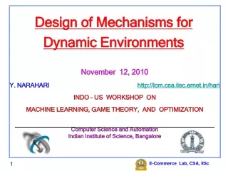 Design of Mechanisms for Dynamic Environments