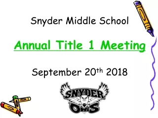 Snyder Middle School Annual Title 1 Meeting September 20 th  2018