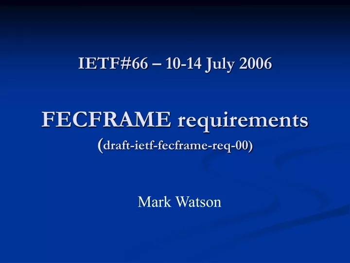 ietf 66 10 14 july 2006 fecframe requirements draft ietf fecframe req 00