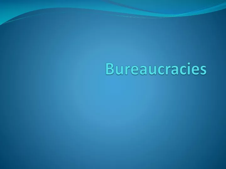 bureaucracies