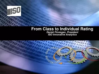 From Class to Individual Rating Daniel Finnegan, President ISO Innovative Analytics