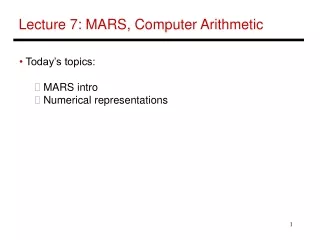 Lecture 7: MARS, Computer Arithmetic