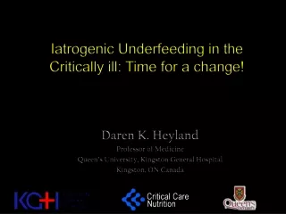 Daren K. Heyland Professor of Medicine Queen’s University, Kingston General Hospital