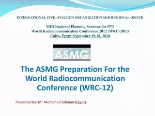 The ASMG Preparation For the  World  Radiocommunication  Conference (WRC-12)