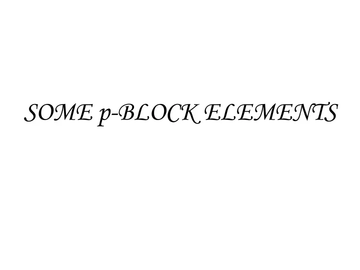 some p block elements