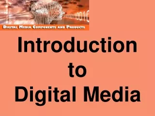 Introduction  to  Digital Media