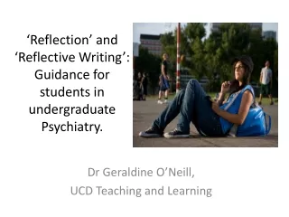 ‘Reflection’ and ‘Reflective Writing’:   Guidance for students in undergraduate Psychiatry.