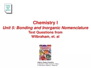 Chemistry I Unit 5: Bonding and Inorganic Nomenclature Text Questions from Wilbraham, et. al