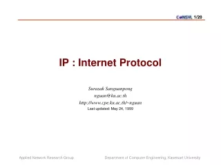 IP : Internet Protocol Surasak Sanguanpong nguan@ku.ac.th cpe.ku.ac.th/~nguan