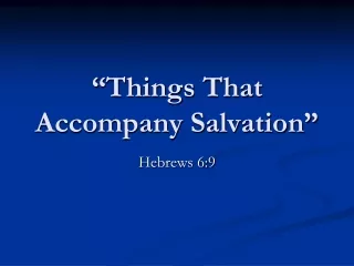 “Things That Accompany Salvation”
