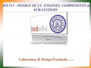MEL713 – DESIGN OF I.C. ENGINES: COMPONENTS &amp; SUB-SYSTEMS
