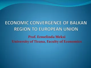 ECONOMIC CONVERGENCE  OF  BALKAN REGION TO E UROPEAN  U NION
