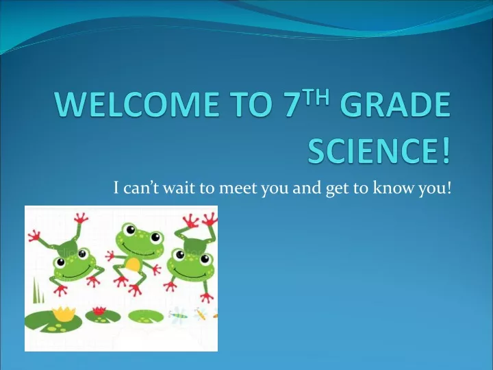 welcome to 7 th grade science