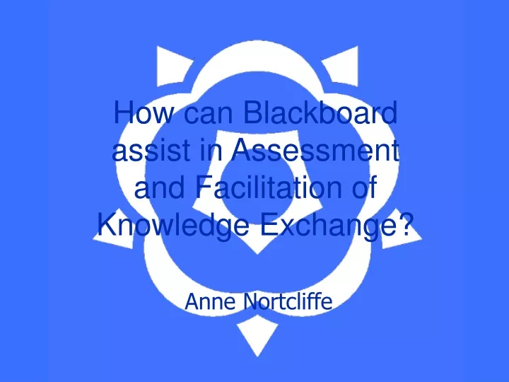 how can blackboard assist in assessment and facilitation of knowledge exchange