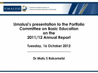 Umalusi’s presentation to the Portfolio Committee on Basic Education  on the