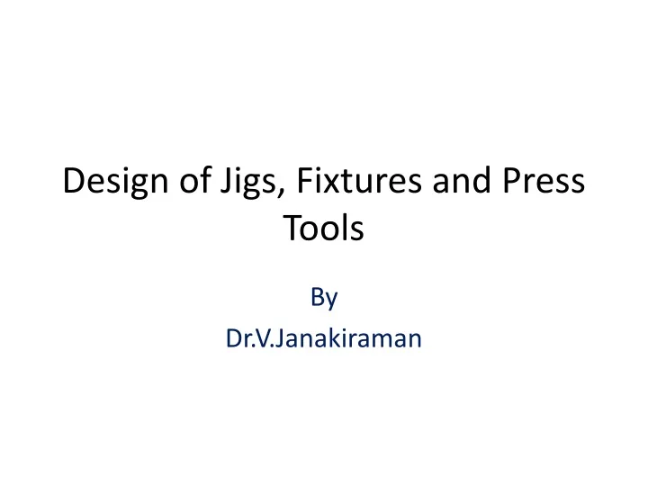 design of jigs fixtures and press tools