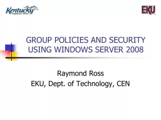 GROUP POLICIES AND SECURITY USING WINDOWS SERVER 2008