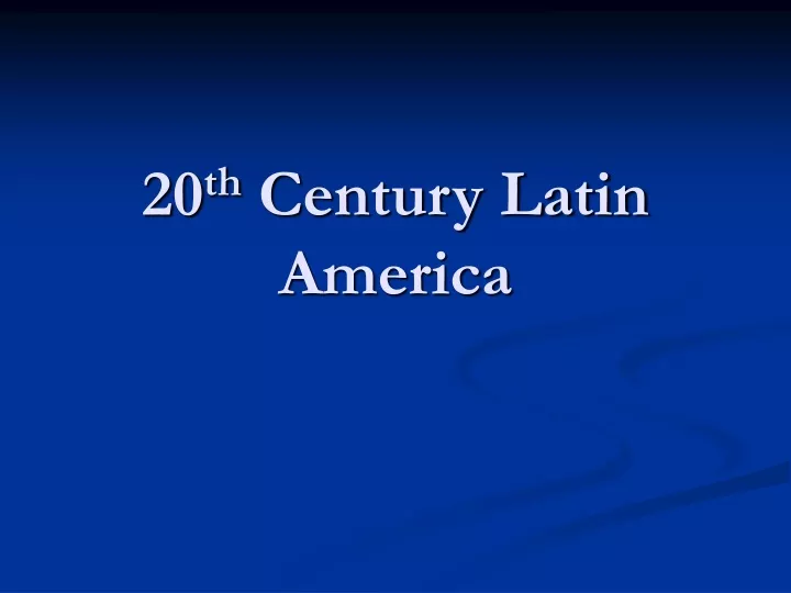 20 th century latin america