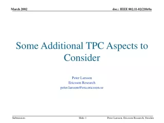 Some Additional TPC Aspects to Consider