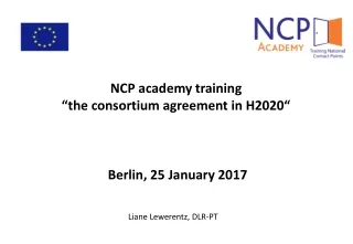 NCP  academy training “ the consortium agreement  in H2020“   Berlin, 25  January  2017
