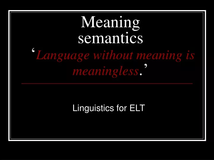 meaning semantics language without meaning is meaningless