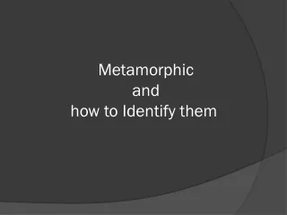 Metamorphic  and  how to Identify them