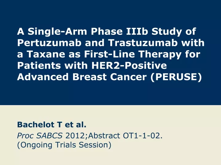 bachelot t et al proc sabcs 2012 abstract ot1 1 02 ongoing trials session