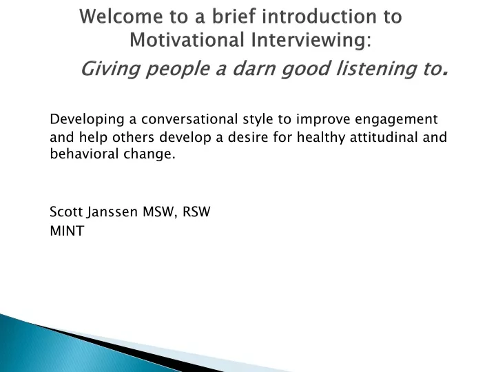 welcome to a brief introduction to motivational interviewing giving people a darn good listening to