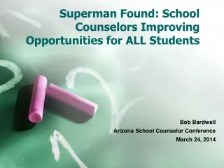Superman Found: School Counselors Improving Opportunities for ALL Students