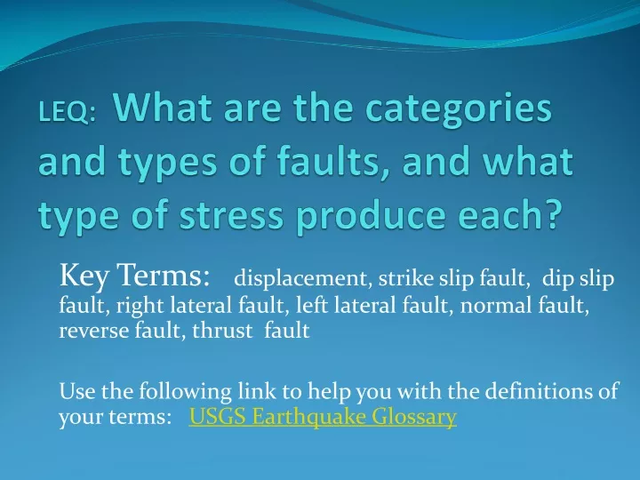 leq what are the categories and types of faults and what type of stress produce each