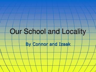 Our School and Locality