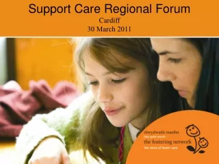 Support Care Regional Forum Cardiff 30 March 2011