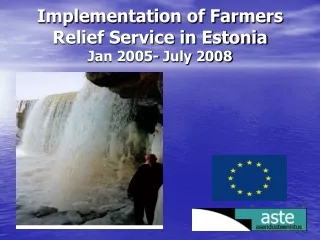 Implementation of Farmers Relief Service in Estonia  Jan 2005- July 2008